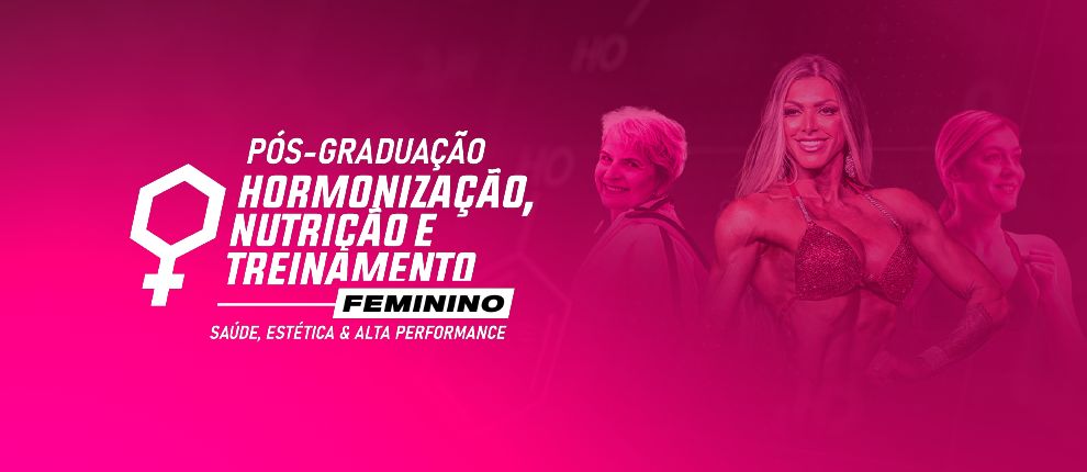 HORMONIZAÇÃO, NUTRIÇÃO E TREINAMENTO FEMININO