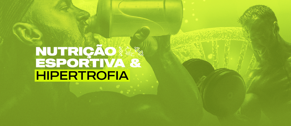 NUTRIÇÃO ESPORTIVA E HIPERTROFIA