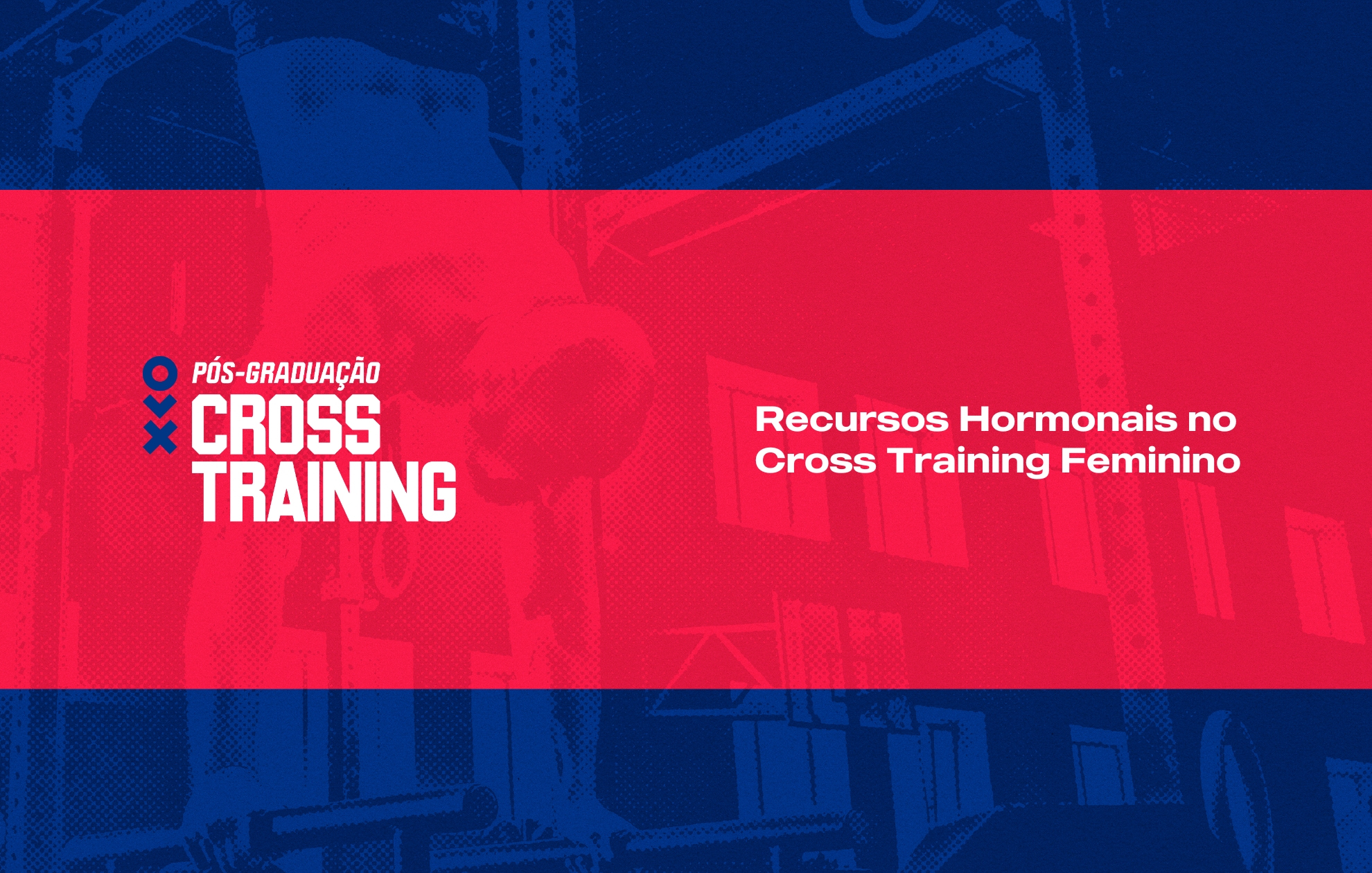 RECURSOS HORMONAIS NO CROSS TRAINING FEMININO