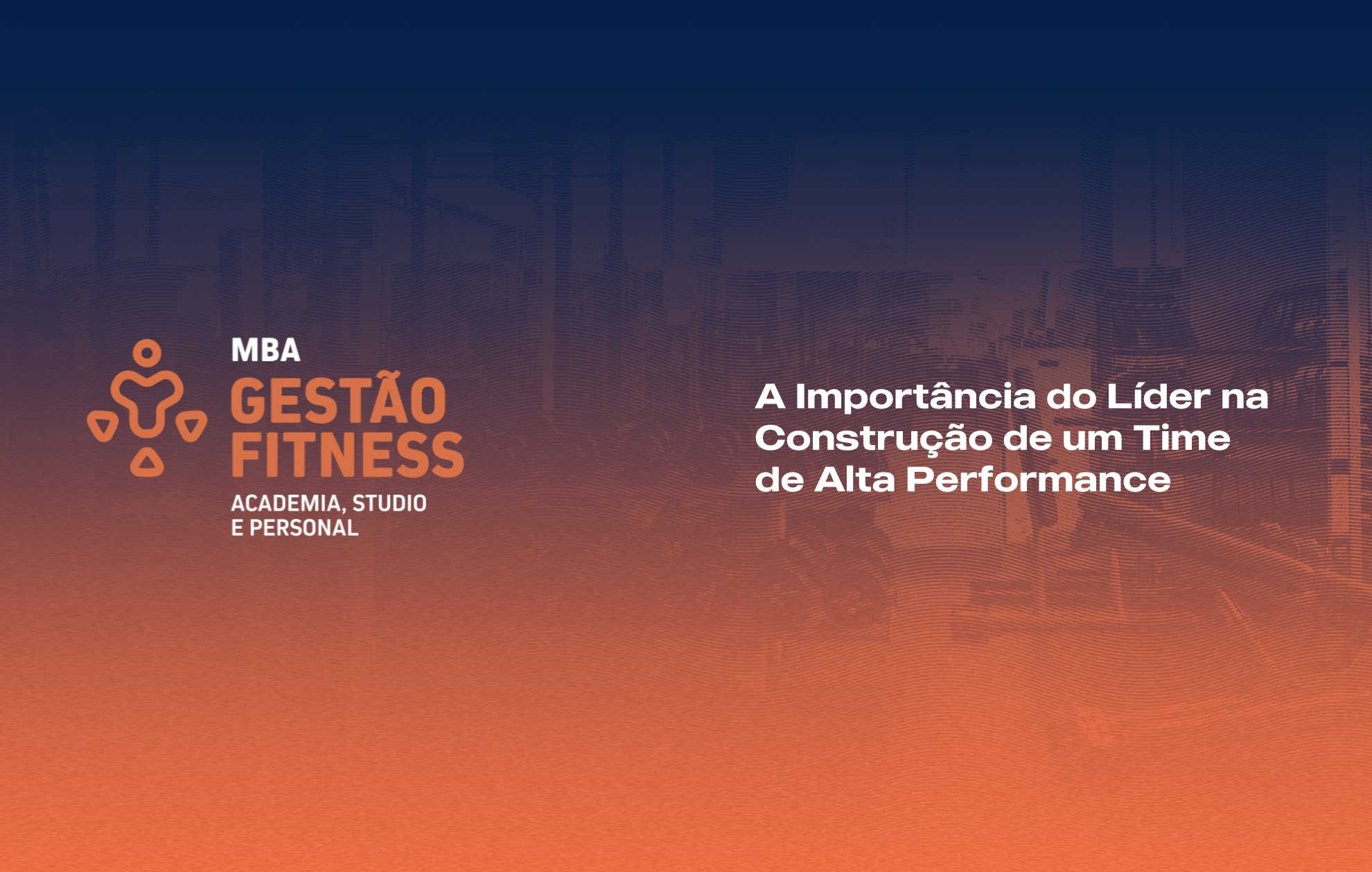  A IMPORTANCIA DO LÍDER NA CONSTRUÇÃO DE UM TIME DE ALTA PERFORMANCE