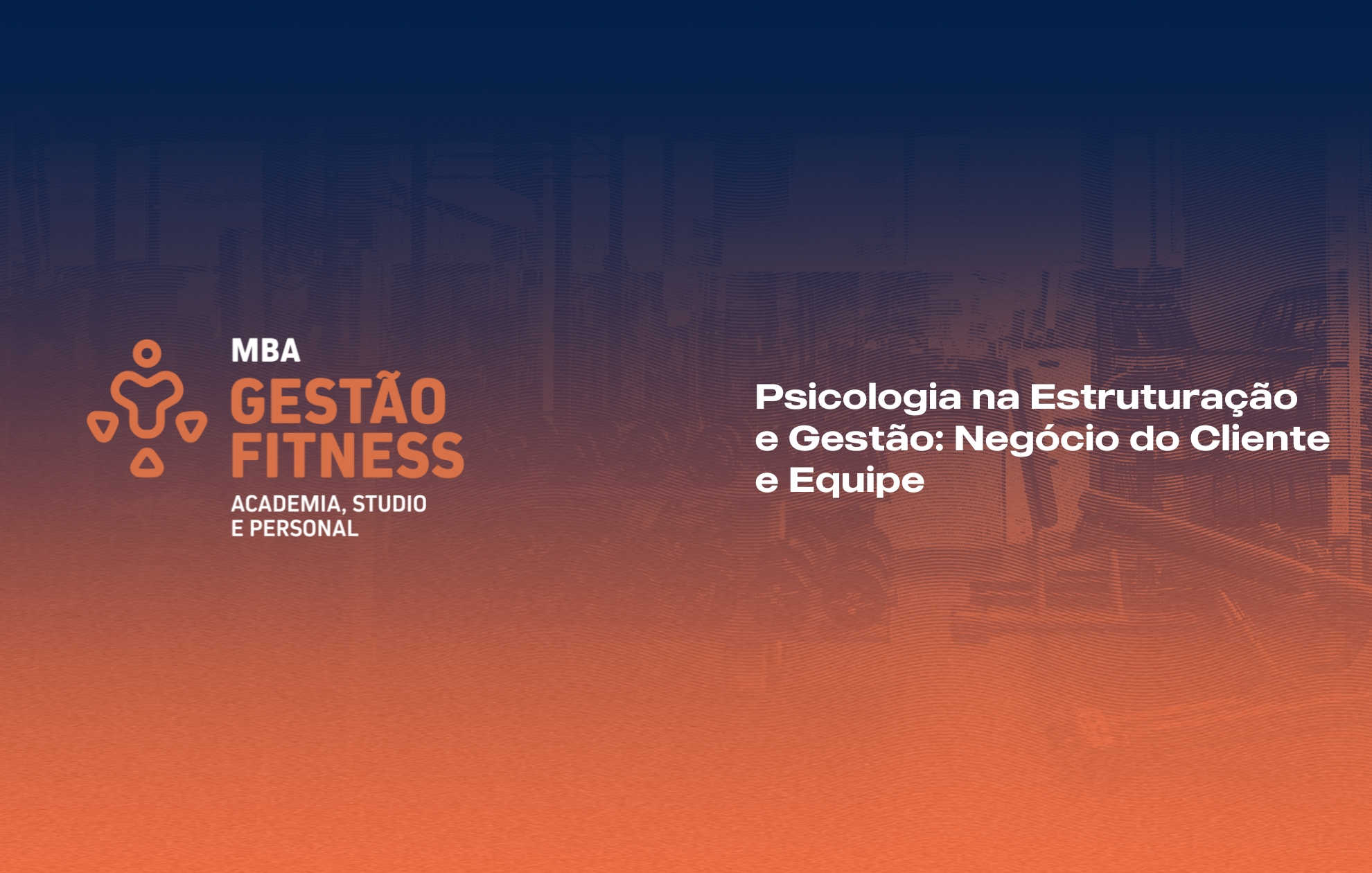 PSICOLOGIA NA ESTRUTURAÇÃO E GESTÃO: NEGÓCIO DO CLIENTE E EQUIPE